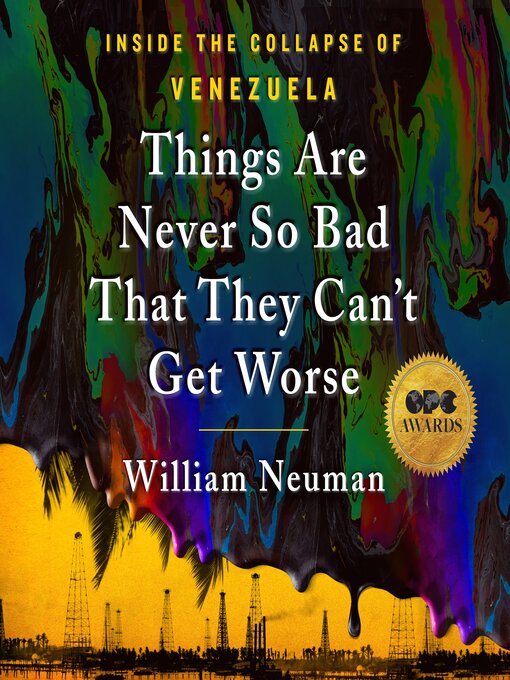 Title details for Things Are Never So Bad That They Can't Get Worse by William Neuman - Available